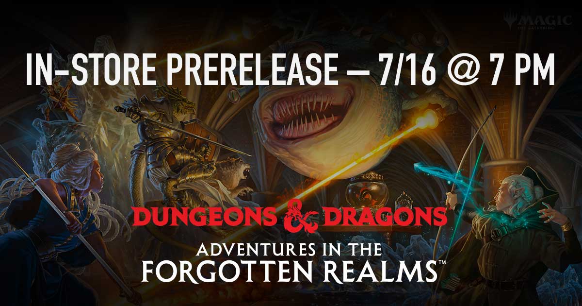 MTG D&D Adventures in the Forgotten Realms  IN-STORE PRERELEASE – 7/16 @ 7 pm