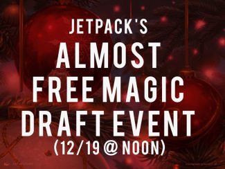 JETPACK’S ALMOST FREE MAGIC DRAFT EVENT (12/19 @ NOON)