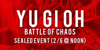 YU GI OH BATTLE OF CHAOS SEALED EVENT (2/6 @ NOON)