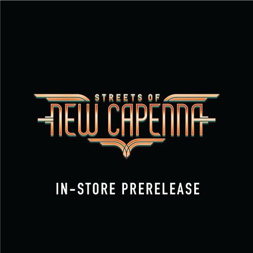MAGIC STREETS OF NEW CAPENNA In-Store Prerelease (4/22 @ 7pm or 4/23 @ 4pm)