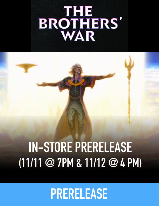 MAGIC THE BROTHER’S WAR In-Store Prerelease (11/11 @ 7pm & 11/12 @ 4 pm)