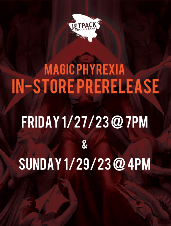 MAGIC PHYREXIA In-Store Prerelease (Friday 1/27/23 @ 7pm or Sunday 1/29/23 @ 4pm)