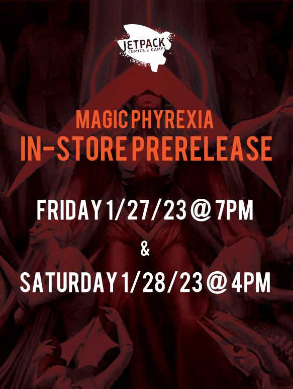 MAGIC PHYREXIA In-Store Prerelease (Friday 1/27/23 @ 7pm or Saturday 1/28/23 @  4pm)