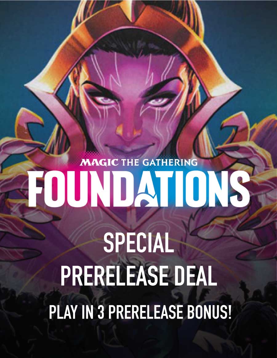 MTG: FOUNDATIONS FOUNDATIONS SPECIAL PRERELEASE DEAL – Play in 3 Prerelease bonus! (IN-STORE)