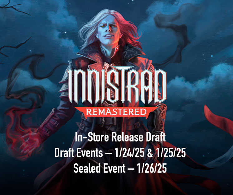 Magic the Gathering: Innistrad Remastered In-Store Release Draft (Draft Events – 1/24/25 & 1/25/25 :: Sealed Event – 1/26/25)