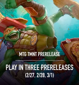 MTG: Teenage Mutant Ninja Turtles PRERELEASE - PLAY IN THREE (2/27/26, 2/28/26, 3/1/26 - INSTORE ONLY))