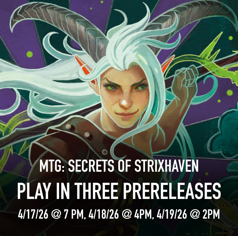 MTG: Secrets of Strixhaven Play in Three Prereleases (4/17/26 @ 7 pm, 4/18/26 @ 4pm, 4/19/26 @ 2pm)
